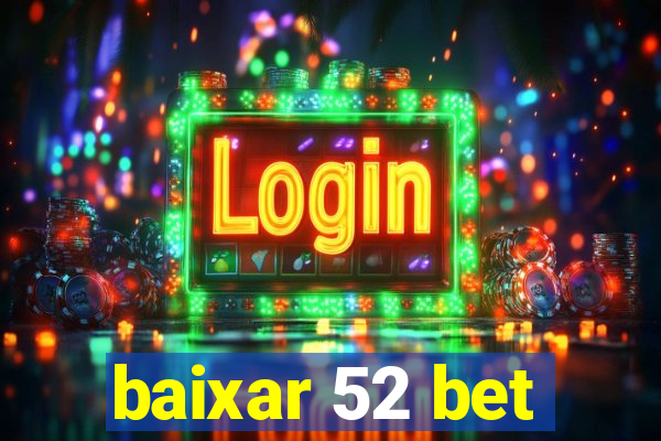 baixar 52 bet